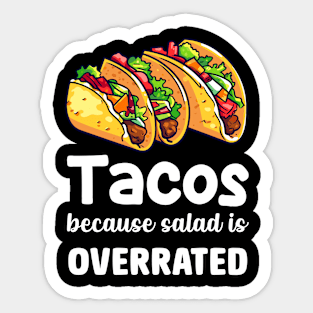 Tacos Beacuse Salad is overrated Sticker